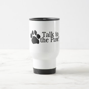 Talk To The Paw Travel Mug
