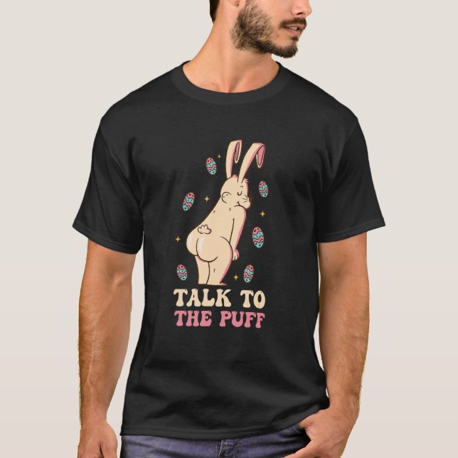 Talk To The Puff Easter Bunny T-Shirt (Front)