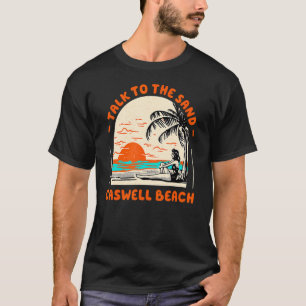 Talk To The Sand Caswell Beach Ocean North Carolin T-Shirt