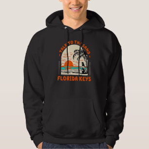 Talk To The Sand Florida Keys Beach Fl Ocean Summe Hoodie