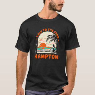 Talk To The Sand Hampton Beach Virginia Ocean Summ T-Shirt