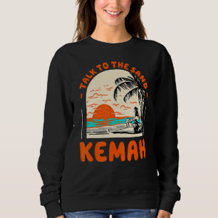 Talk To The Sand Kemah Beach Texas Ocean Summer Sa Sweatshirt