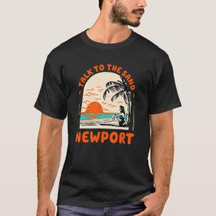 Talk To The Sand Newport Beach Rhode Island Ocean  T-Shirt