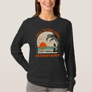 Talk To The Sand Rockaway Beach Ocean Oregon Beach T-Shirt