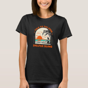 Talk To The Sand Shelter Island Beach New York Oce T-Shirt