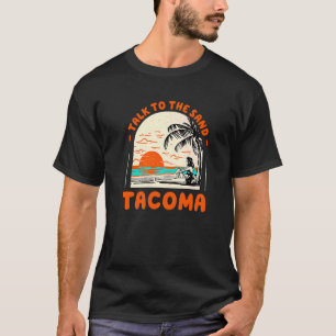 Talk To The Sand Tacoma Beach Washington Ocean Sum T-Shirt