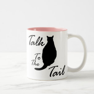 "Talk To The Tail" Mug