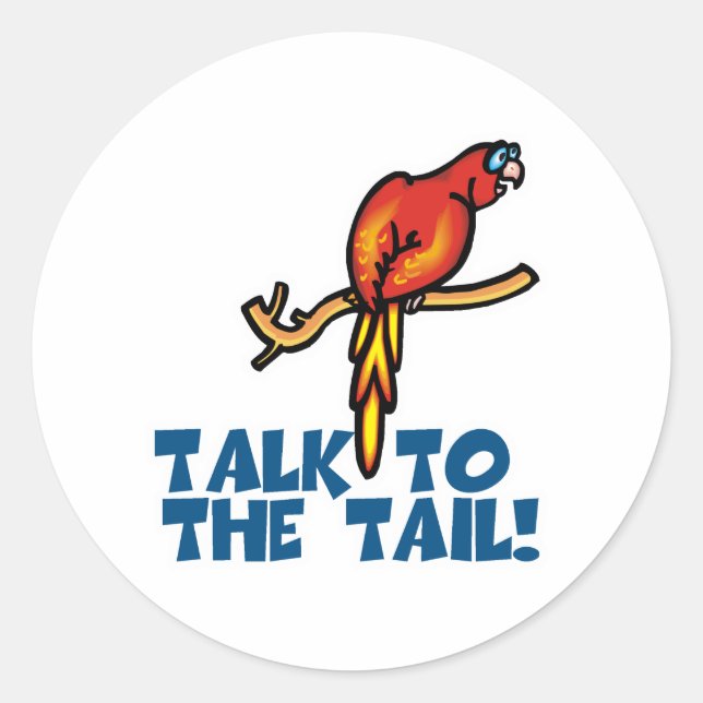 Talk to the Tail Parrot Classic Round Sticker (Front)