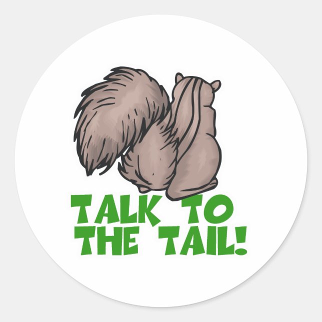 Talk to the Tail Squirrel Classic Round Sticker (Front)