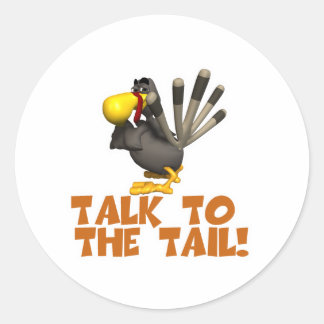 Talk to the Tail Turkey Classic Round Sticker