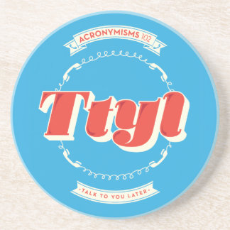 Talk To You Later Coaster