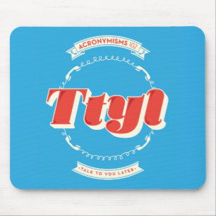 Talk To You Later Mouse Mat