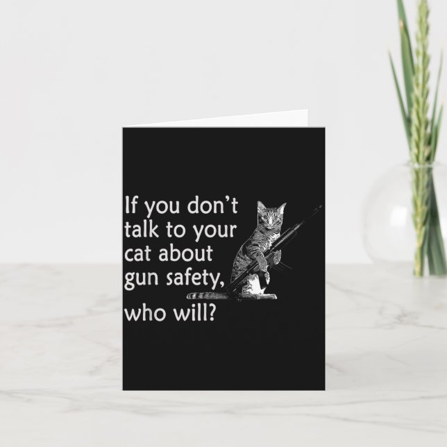 Talk To Your Cat About Gun Safety Funny  Card (Front)