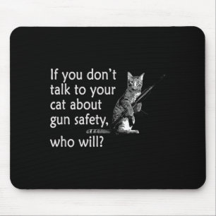 Talk To Your Cat About Gun Safety Funny Mouse Mat