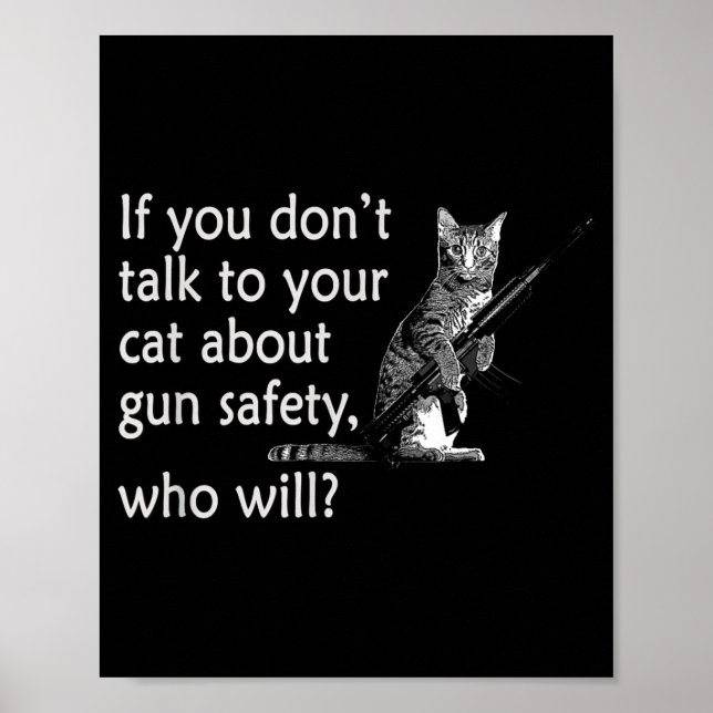 Talk To Your Cat About Gun Safety Funny  Poster (Front)
