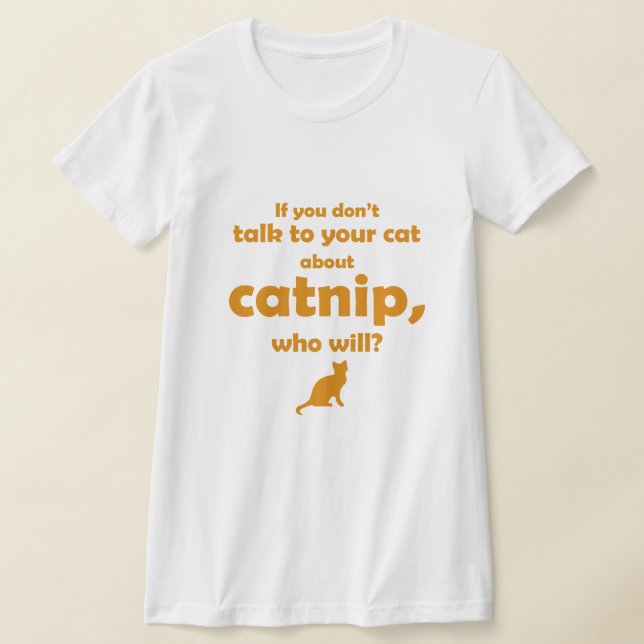 "Talk to Your Cat..." T-Shirt (Laydown)