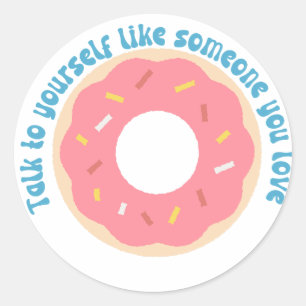 Talk to yourself like someone you love self-love  classic round sticker