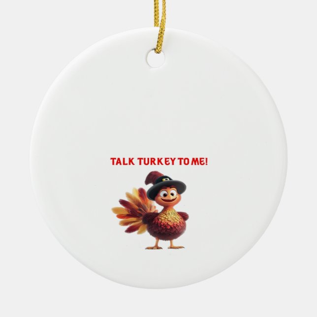 Talk Turkey To Me Funny Thanksgiving Design Classi Ceramic Tree Decoration (Front)