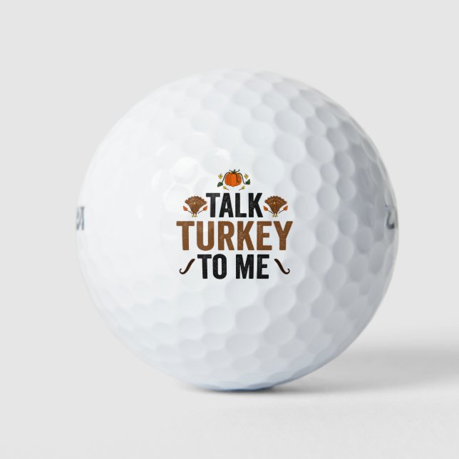 Talk Turkey To me Funny Thanksgiving Fall Gift Golf Balls (Front)