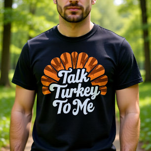 Talk Turkey To Me Funny Turkey Hunting T-Shirt