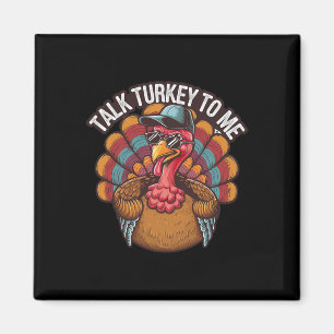 Talk Turkey To Me Happy Thanksgiving Day Funny  Magnet