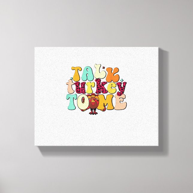 Talk Turkey To Me Leg Day Funny Thanksgiving  Canvas Print (Front)