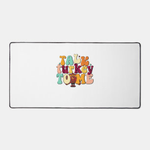 Talk Turkey To Me Leg Day Funny Thanksgiving  Desk Mat