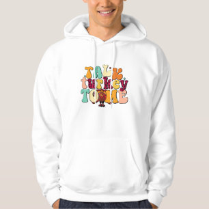 Talk Turkey To Me Leg Day Funny Thanksgiving Hoodie