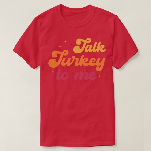Talk Turkey To Me Leg Day Funny Thanksgiving Men W T-Shirt (Design Front)