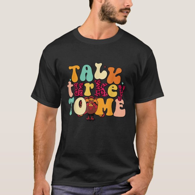 Talk Turkey To Me Leg Day Funny Thanksgiving  T-Shirt (Front)