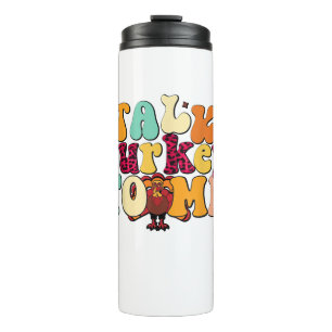 Talk Turkey To Me Leg Day Funny Thanksgiving Thermal Tumbler