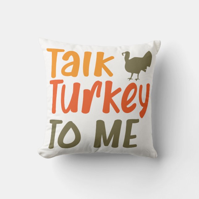Talk Turkey To Me Sassy Pun Funny Quote Cushion (Front)