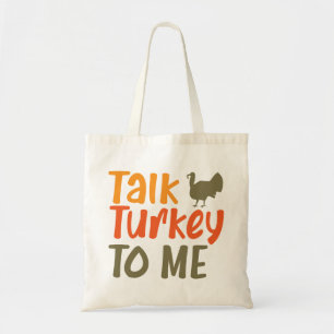 Talk Turkey To Me Sassy Pun Funny Quote Tote Bag