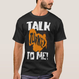 Talk Turkey To Me T-Shirt