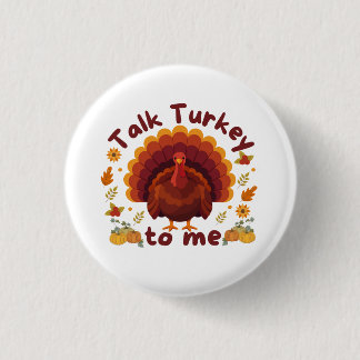 Talk Turkey to Me Thanksgiving 3 Cm Round Badge