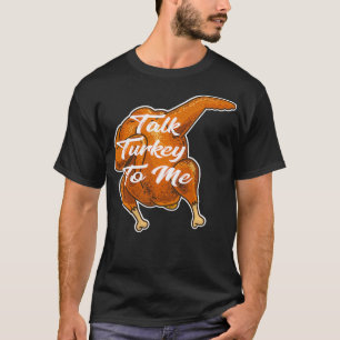 Talk Turkey To Me Thanksgiving Funny Dabbing Turke T-Shirt