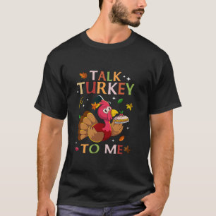 Talk Turkey to Me Thanksgiving Leg Day Fall Autumn T-Shirt
