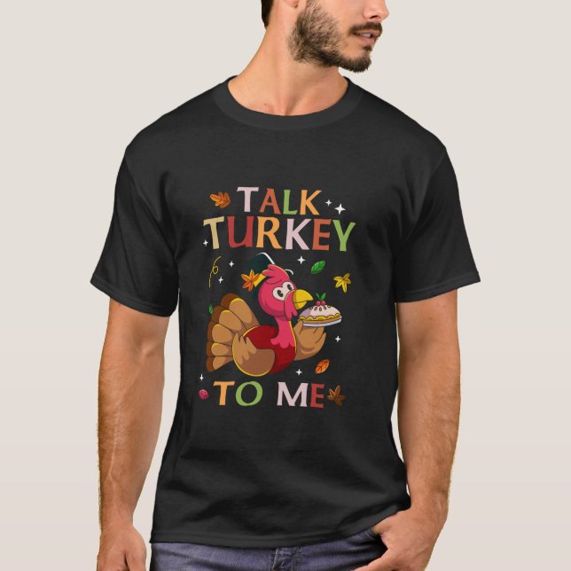 Talk Turkey to Me Thanksgiving Leg Day Fall Autumn T-Shirt (Front)