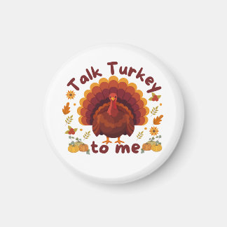 Talk Turkey to Me Thanksgiving Magnet