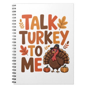Talk Turkey To Me Thanksgiving Notebook