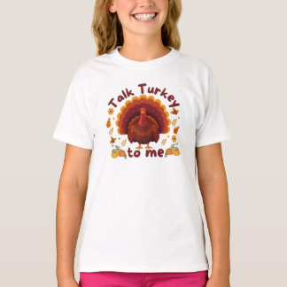 Talk Turkey to Me Thanksgiving T-Shirt