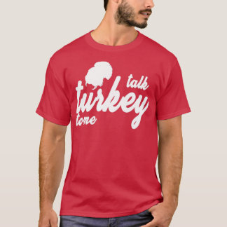 Talk Turkey to me Thanksgiving Turkey Family Holid T-Shirt