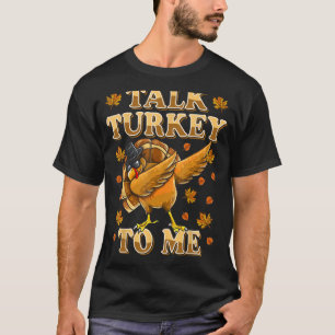 Talk Turkey To Me Tshirt Dabbing Turkey Funny Than