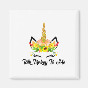 Talk Turkey To Me Unicorn Thanksgiving Magnet