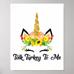 Talk Turkey To Me Unicorn Thanksgiving Poster