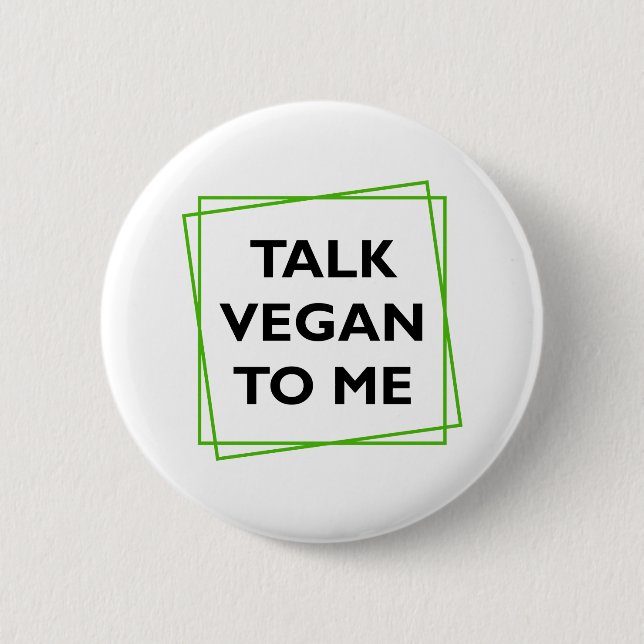 Talk Vegan To Me Button (Front)