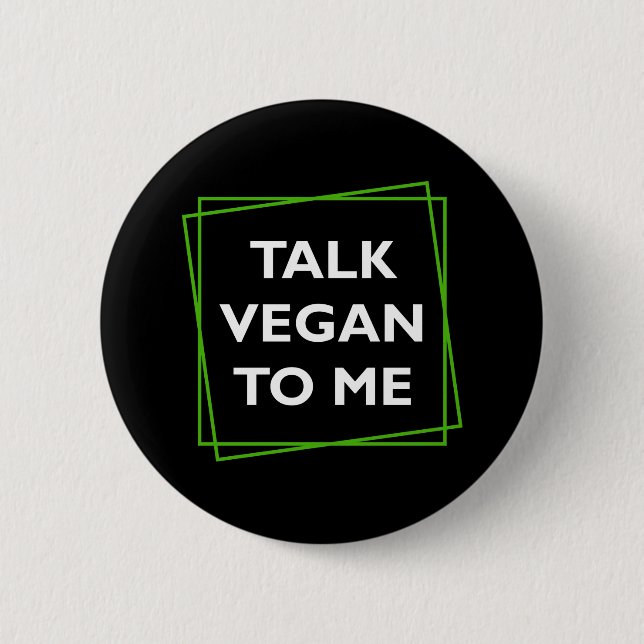 Talk Vegan To Me Button (Front)