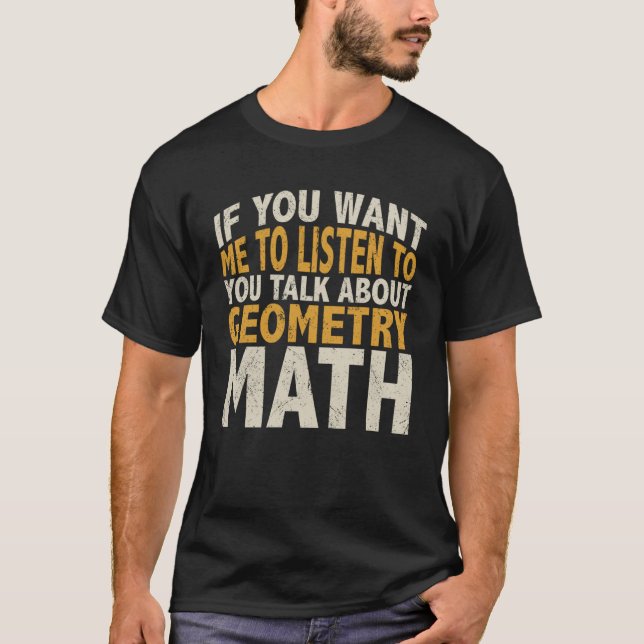Talk with me about geometry math  math quote T-Shirt (Front)