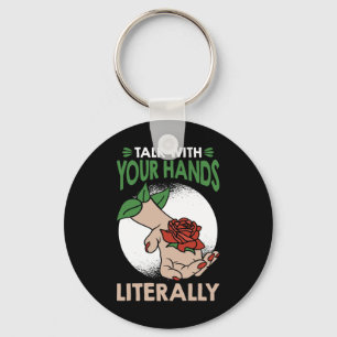 Talk with your hands literally American Sign Langu Key Ring