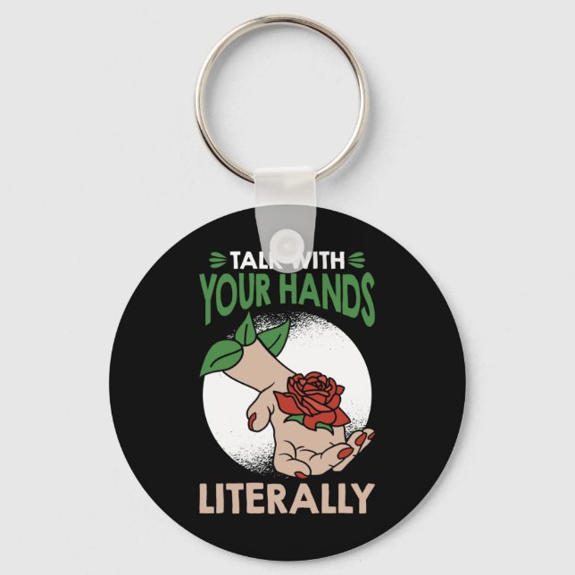 Talk with your hands literally American Sign Langu Key Ring (Front)
